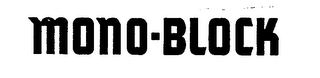 MONO-BLOCK
