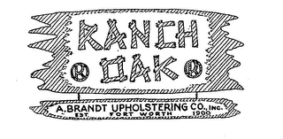 RANCH OAK A. BRANDT UPHOLSTERING CO., INC. EST. FORT WORTH 1900