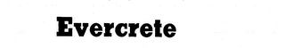 EVERCRETE trademark