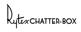 RYTEX CHATTER-BOX