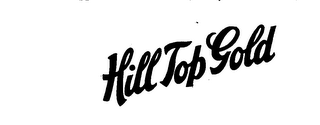 HILL TOP GOLD trademark