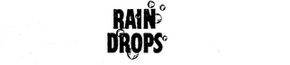 RAIN DROPS