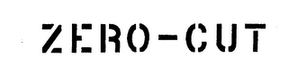 ZERO-CUT trademark