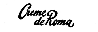CREME DE ROMA trademark