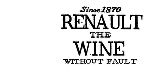 RENAULT THE WINE WITHOUT FAULT SINCE 1870