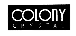 COLONY CRYSTAL