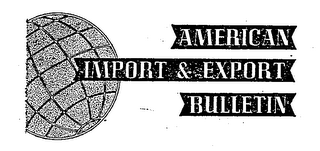 AMERICAN IMPORT & EXPORT BULLETIN