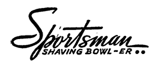 SPORTSMAN SHAVING BOWL-ER