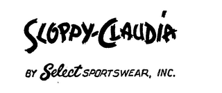 SLOPPY-CLAUDIA BY SELECT SPORTSWEAR, INC