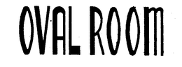 OVAL ROOM trademark