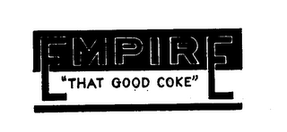 EMPIRE "THAT GOOD COKE." trademark