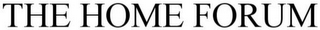 THE HOME FORUM