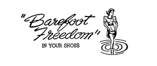 BAREFOOT FREEDOM IN YOUR SHOES