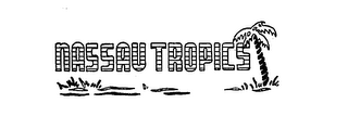 NASSAU TROPICS