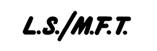 L.S./M.F.T. trademark