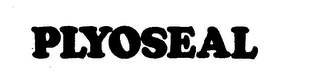 PLYOSEAL trademark