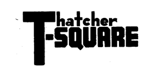 THATCHER T-SQUARE