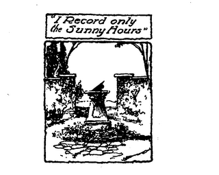 " I RECORD ONLY THE SUNNY HOURS "