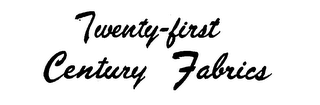 TWENTY-FIRST CENTURY FABRICS