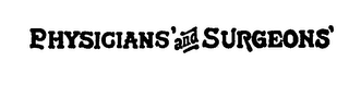 PHYSICIANS' AND SURGEONS'