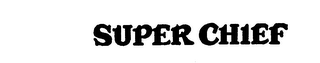 SUPER CHIEF trademark