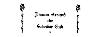 FLOWERS AROUND THE CALENDAR CLUB