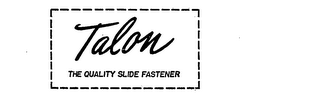 TALON THE QUALITY SLIDE FASTENER