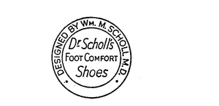 DR. SCHOLL'S FOOT COMFORT SHOES DESIGNEDBY WM. M. SCHOLL M.D.