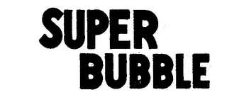 SUPER BUBBLE trademark