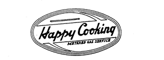 HAPPY COOKING METERED GAS SERVICE