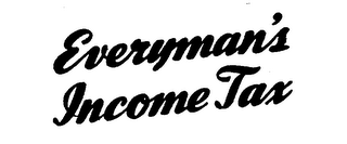 EVERYMAN'S INCOME TAX