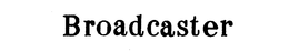 BROADCASTER trademark