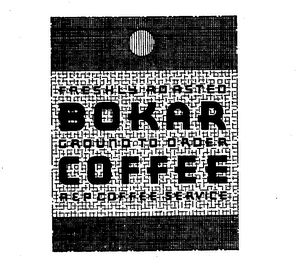 BOKAR COFFEE FRESHLY ROASTED GROUND TO ORDER A & P COFFEE SERVICE