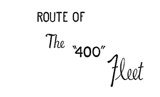 ROUTE OF THE "400" FLEET