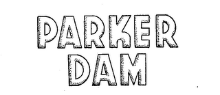 PARKER DAM trademark