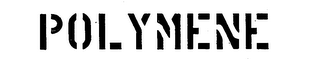POLYMENE trademark