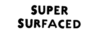 SUPER SURFACED