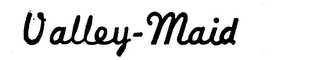 VALLEY-MAID trademark
