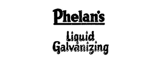 PHELAN'S LIQUID GALVANIZING