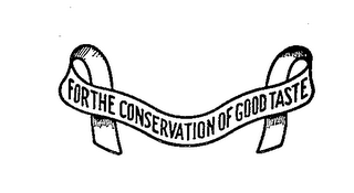 FOR THE CONSERVATION OF GOOD TASTE