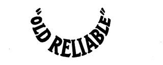 "OLD RELIABLE"