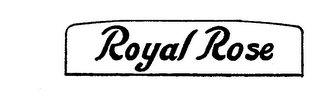 ROYAL ROSE