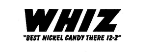 WHIZ "BEST NICKEL CANDY THERE IZ-Z"