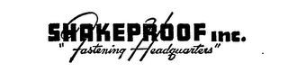 SHAKEPROOF INC. "FASTENING HEADQUARTERS"