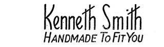 KENNETH SMITH HANDMADE TO FIT YOU trademark