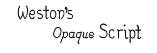 WESTON'S OPAQU SCRIPT