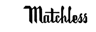 MATCHLESS