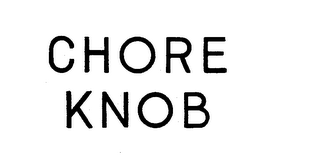 CHORE KNOB trademark