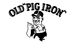 OLD "PIG IRON"