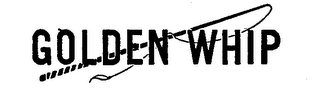 GOLDEN WHIP trademark
